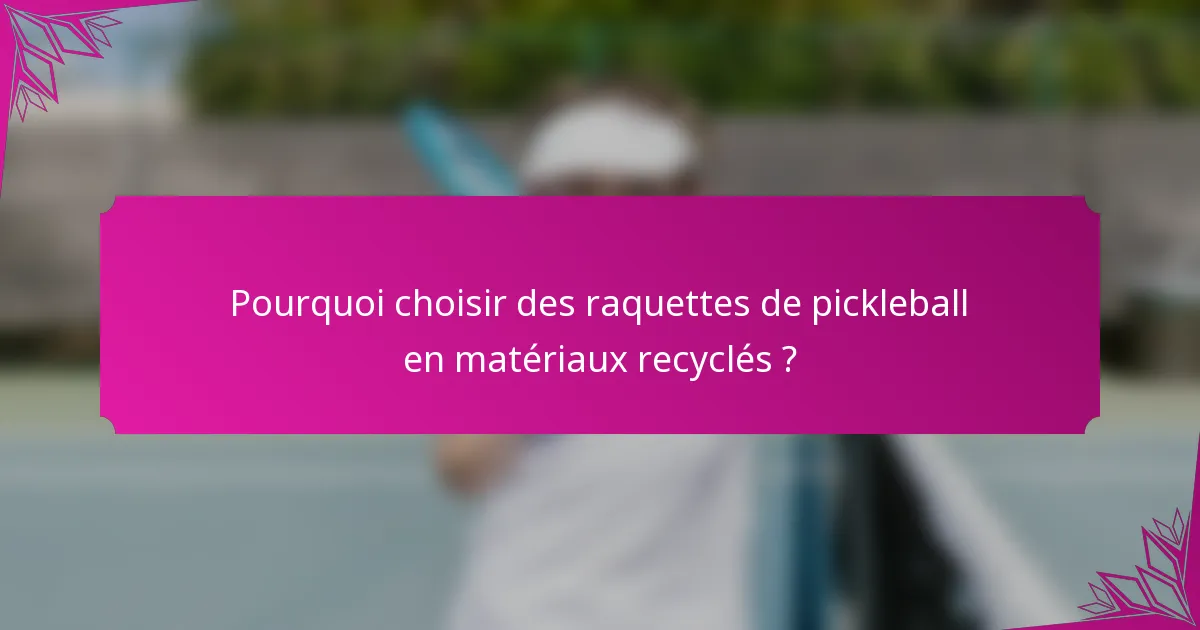 Pourquoi choisir des raquettes de pickleball en matériaux recyclés ?
